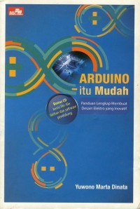 Image of Arduino itu Mudah (Panduan Lengkap Membuat Desain Elektro yang Inovatif)