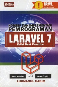 Image of KONSEP DAN IMPLEMENTASI PEMOGRAMAN LARAVEL 7 Edisi Best Practice