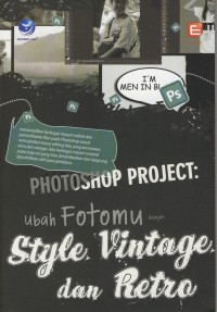 Image of PHOTOSHOP PROJECT ubah Fotomu dengan Style Vintage dan Retro