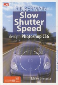 Image of TRIK BERMAIN Slow Shutter Speed dengan Photoshop CS6