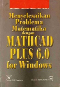 Image of Menyelesaikan Problema Matematika dengan MATHCAD PLUS 6.0 for Windows