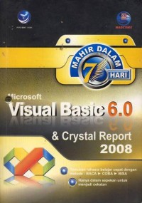 Image of Mahir dalam 7 hari: Microsoft Visual Basic 6.0 + Crystal Report 2008