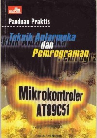 Image of Panduan Praktis Teknik Antarmuka dan Pemrograman Mikrokontroler AT89C51