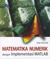 Image of MATEMATIKA NUMERIK dengan Implementasi MATLAB